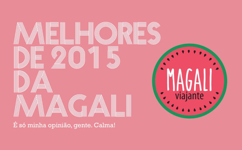 Os Melhores de 2015 na Opinião da Magali